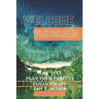 (英文圖書) Welcome to Fiji Island: your key to unlocking the magic of Fiji. 平裝版, Independently Published, 英文