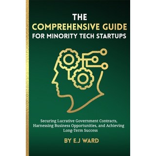 (英文圖書) The Comprehensive Guide for Minority Tech Startups Securing Lucrative Government Contracts H... 平裝版, Lulu.com, 英文