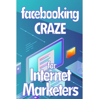 (英文圖書) Facebooking Craze for Internet Markerters: Learn how to earn money while using Facebook Perfe... 平裝版, Roger Nakes, 英文