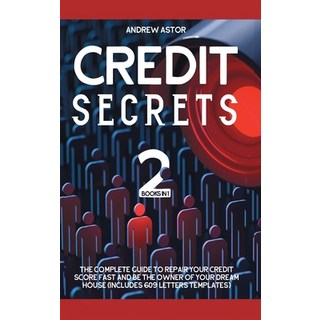 Credit Secrets: 2 Books in 1 - The Complete Guide To Repair Your Credit Score Fast And Be The Owner ... 精裝版, Domino Digital Publishing Ltd, 英文