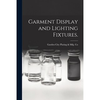 (英文圖書) Garment Display and Lighting Fixtures. 平裝版, Legare Street Press, 英文