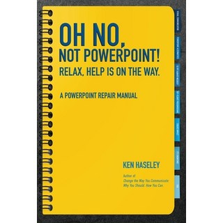 (英文圖書) Oh No Not PowerPoint! Relax Help Is on the Way.: A PowerPoint Repair Manual 平裝版, Mission Point Press, 英文