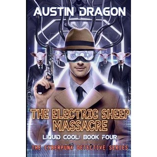 (英文圖書) The Electric Sheep Massacre (Liquid Cool Book 4): The Cyberpunk Detective Series 平裝版, Well-Tailored Books, 英文