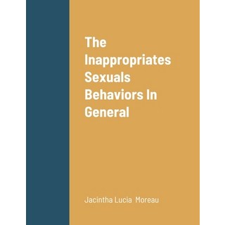 The Inappropriates Sexuals Behaviors In General 平裝版, Lulu.com, 英文