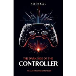 (英文圖書) The Dark Side of The Controller: The Ultimate Gaming Fact Book 平裝版, Tauno Taul, 英文