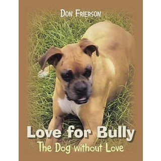 (英文圖書)Love for Bully: The Dog Without Love Who Found Love 平裝版, Xlibris Us, 英文