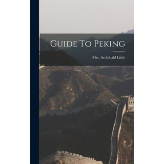 (英文圖書) Guide To Peking 精裝版, Legare Street Press, 英文