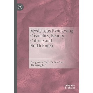 (英文圖書) Mysterious Pyongyang: Cosmetics Beauty Culture and North Korea 平裝版, Palgrave MacMillan, 英文