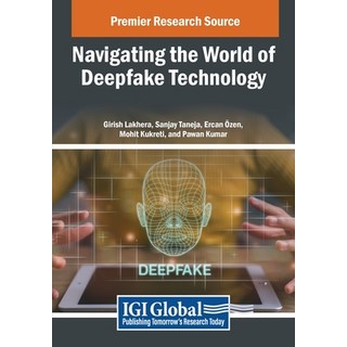 (英文圖書) Navigating the World of Deepfake Technology 平裝版, IGI Global, 英文