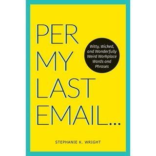 (英文圖書) Per My Last Email: Witty Wicked and Wonderfully Weird Workplace Words and Phrases 平裝版, Andrews McMeel Publishing, 英文