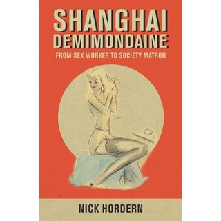 (英文圖書) Shanghai Demimondaine: From sex worker to society matron 平裝版, Earnshaw Books Ltd, 英文