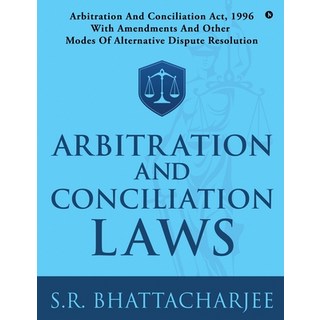 Arbitration and Conciliation Laws: Arbitration and Conciliation Act 1996 with Amendments and Other ... 平裝版, Notion Press, 英文