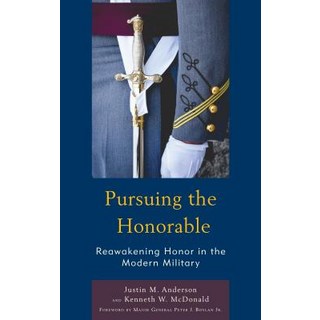 Pursuing the Honorable: Reawakening Honor in the Modern Military 精裝版, Lexington Books, 英文