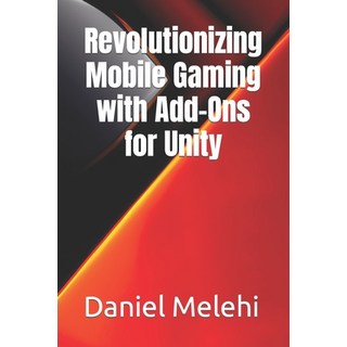 (英文圖書) Revolutionizing Mobile Gaming with Add-Ons for Unity 平裝版, Independently Published, 英文