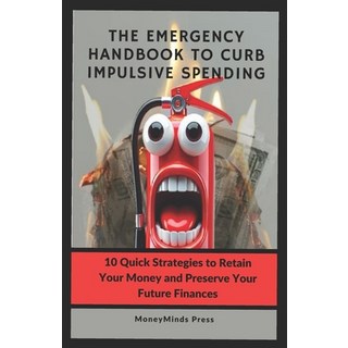 (英文圖書) The Emergency Handbook to Curb Impulsive Spending (from Teenage to Golden Age):... 平裝版, Independently Published, 英文