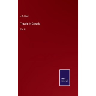 (英文圖書) Travels in Canada: Vol. II 精裝版, Salzwasser-Verlag, 英文