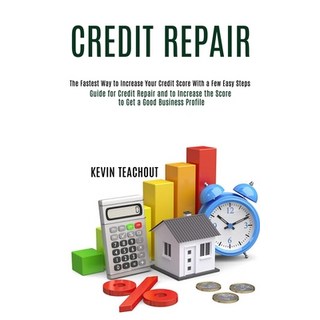 Credit Repair: Guide for Credit Repair and to Increase the Score to Get a Good Business Profile (The... 平裝版, Knowledge Icons, 英文