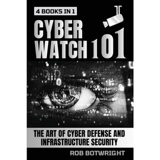 (英文圖書) Cyberwatch 101: The Art Of Cyber Defense And Infrastructure Security 平裝版, Pastor Publishing Ltd, 英文