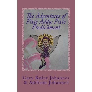 (英文圖書)The Adventures of Pixie Addy: Pixie Predicament 平裝版, Createspace Independent Pub..., 英文