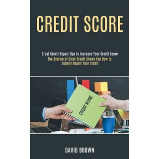 Credit Score: The System of Clear Credit Shows You How to Legally Repair Your Credit (Great Credit R... 平裝版, Knowledge Icons, 英文