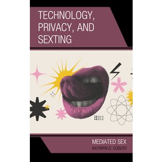 (英文圖書) Technology Privacy and Sexting: Mediated Sex 精裝版, Lexington Books, 英文