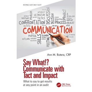 (英文圖書) Say What!? Communicate with Tact and Impact: What to Say to Get Results at Any Point in an Audit 精裝版, CRC Press, 英文