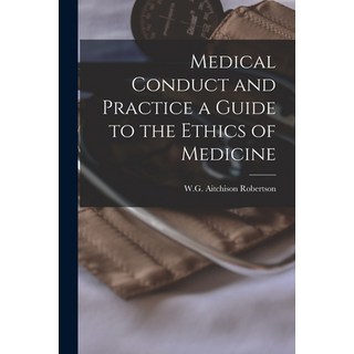 (英文圖書) Medical Conduct and Practice a Guide to the Ethics of Medicine 平裝版, Legare Street Press, 英文