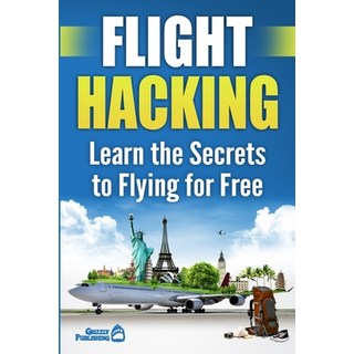 Flight Hacking: Learn the Secrets to Flying for Free 平裝版, Createspace Independent Pub..., 英文