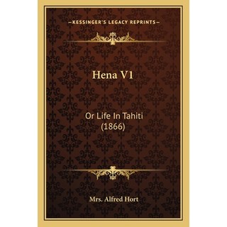 (英文圖書) Hena V1: Or Life In Tahiti (1866) 平裝版, Kessinger Publishing, 英文