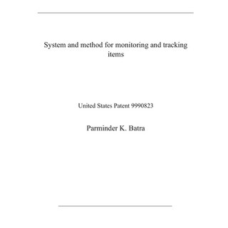 System and method for monitoring and tracking items: United States Patent 9990823 平裝版, Independently Published, 英文