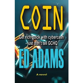 Coin: Get rich quick with Cybercash just don't tell GCHQ 平裝版, Firstelement, 英文