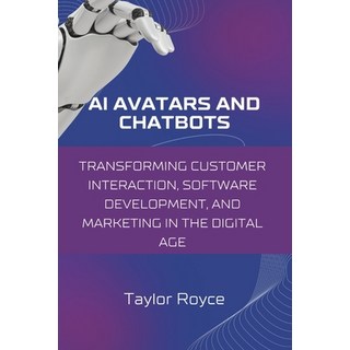 (英文圖書) AI Avatars and Chatbots: Transforming Customer Interaction Software Developmen... 平裝版, Independently Published, 英文
