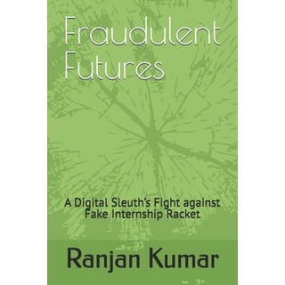 (英文圖書) Fraudulent Futures: A Digital Sleuth's Fight against Fake Internship Racket 平裝版, Independently Published, 英文