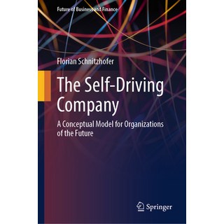 (英文圖書) The Self-Driving Company: A Conceptual Model for Organizations of the Future 精裝版, Springer, 英文