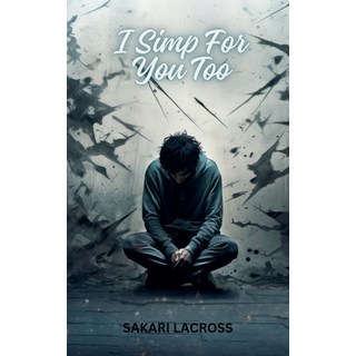 (英文圖書) I Simp For You Too 平裝版, Sakari Lacross, 英文