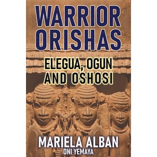 (英文圖書) Warrior Orishas: Elegua Ogun and Oshosi 平裝版, Independently Published, 英文