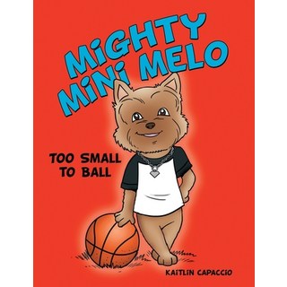Mighty Mini Melo: Too Small to Ball 平裝版, Archway Publishing, 英文