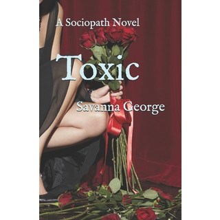 Toxic: A Sociopath Novel 平裝版, Independently Published, 英文