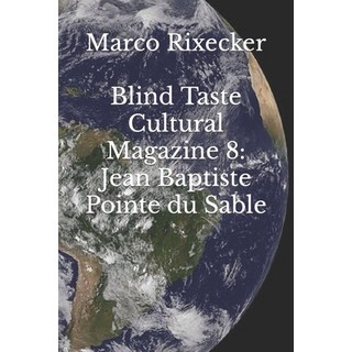 (英文圖書) Blind Taste Cultural Magazine 8: Jean Baptiste Pointe du Sable 平裝版, Independently Published, 英文