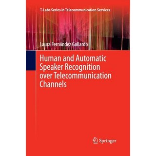 Human and Automatic Speaker Recognition Over Telecommunication Channels 平裝版, Springer, 英文