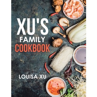 (英文圖書) Xu's Family Cookbook 平裝版, Partridge Publishing Singapore, 英文