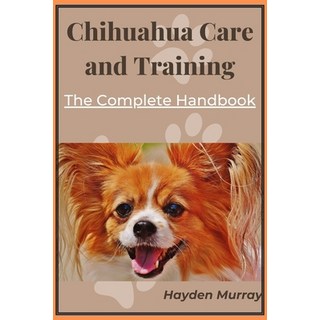 (英文圖書) Chihuahua Care and Training: The Complete Handbook 平裝版, Independently Published, 英文