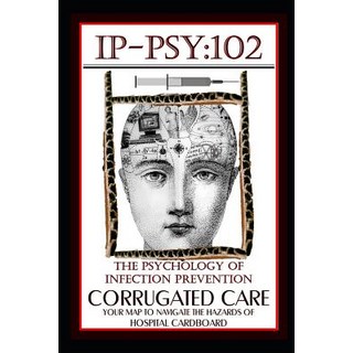 (英文圖書) Ip-Psy 102: The Psychology of The Infection Prevention - CORRUGATED CARE - Your Map for Navig... 平裝版, Independently Published, 英文