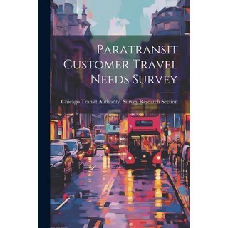 (英文圖書) Paratransit Customer Travel Needs Survey 平裝版, Legare Street Press, 英文