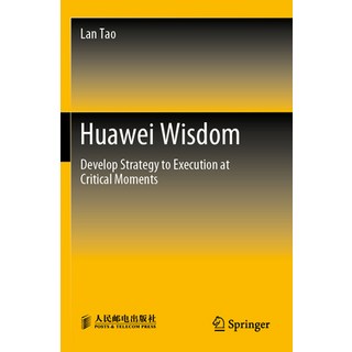 (英文圖書) Huawei Wisdom: Develop Strategy to Execution at Critical Moments 平裝版, Springer, 英文
