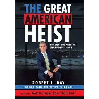 (英文圖書) The Great American Heist: How Credit Card Processors Steal Businesses' Profits 精裝版, Archway Publishing, 英文