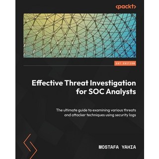 (英文圖書) Effective Threat Investigation for SOC Analysts: The ultimate guide to examining various thre... 平裝版, Packt Publishing, 英文