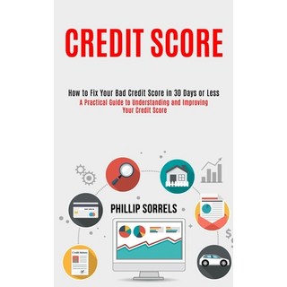 Credit Score: How to Fix Your Bad Credit Score in 30 Days or Less (A Practical Guide to Understandin... 平裝版, Knowledge Icons, 英文