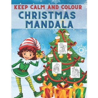 Keep Calm and Colour Christmas Mandala: 40 Awesome Christmas Mandala Drawings Colouring Book a Very... 平裝版, Independently Published, 英文