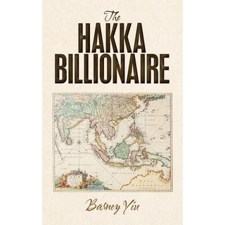 (英文圖書) The Hakka Billionaire 平裝版, Partridge Publishing Singapore, 英文
